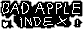 [Bad Apple Index Button]